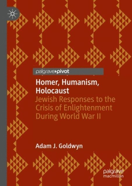 Adam J. Goldwyn - Homer, Humanism, Holocaust, E-bok