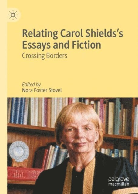 Nora Foster Stovel - Relating Carol Shields's Essays and Fiction, E-bok