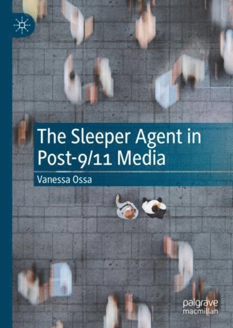 Vanessa Ossa - Sleeper Agent in Post-9/11 Media, E-bok