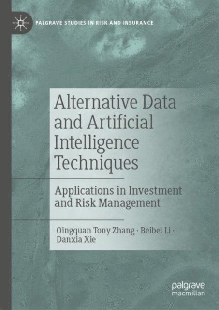 Danxia Xie, Beibei Li, Qingquan Tony Zhang - Alternative Data and Artificial Intelligence Techniques, E-bok