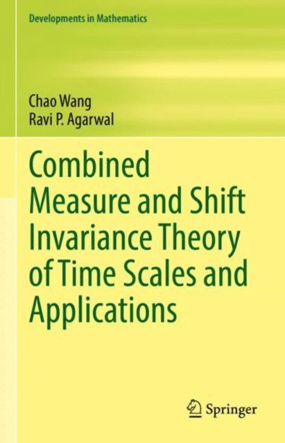 Ravi P. Agarwal, Chao Wang - Combined Measure and Shift Invariance Theory of Time Scales and Applications, E-bok