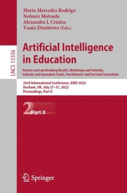 Vania Dimitrova, Alexandra I. Cristea, Noburu Matsuda, Maria  Mercedes Rodrigo - Artificial Intelligence in Education. Posters and Late Breaking Results, Workshops and Tutorials, Industry and Innovation Tracks, Practitioners' and Doctoral Consortium, E-bok
