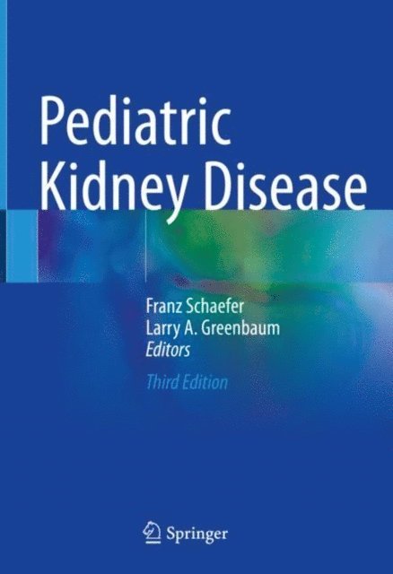 Larry A. Greenbaum, Franz Schaefer - Pediatric Kidney Disease, E-bok