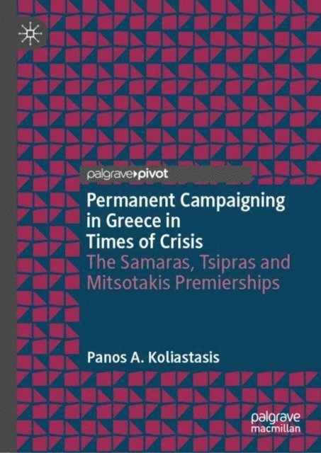 Panos A. Koliastasis - Permanent Campaigning in Greece in Times of Crisis, E-bok