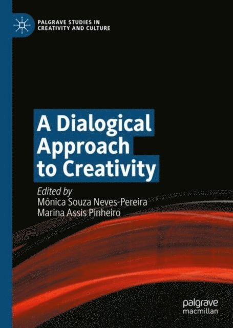 Marina Assis Pinheiro, Monica Souza Neves-Pereira - Dialogical Approach to Creativity, E-bok