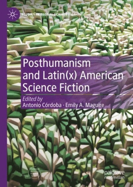 Emily A. Maguire, Antonio Cordoba - Posthumanism and Latin(x) American Science Fiction, E-bok