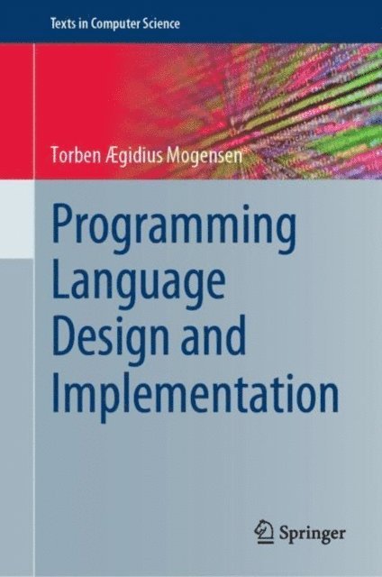 Torben Ægidius Mogensen - Programming Language Design and Implementation, E-bok