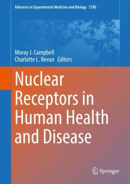 Charlotte L. Bevan, Moray J. Campbell - Nuclear Receptors in Human Health and Disease, E-bok