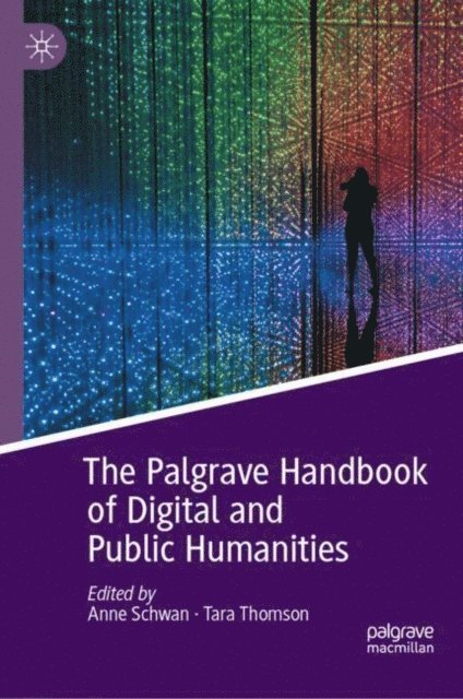 Tara Thomson, Anne Schwan - Palgrave Handbook of Digital and Public Humanities, E-bok