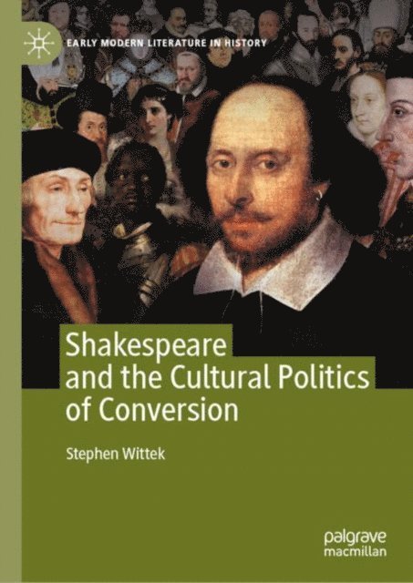 Stephen Wittek - Shakespeare and the Cultural Politics of Conversion, E-bok