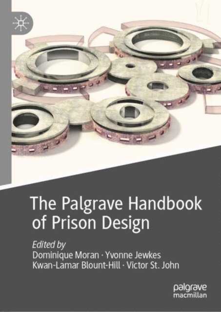 Victor St. John, Kwan-Lamar Blount-Hill, Yvonne Jewkes, Dominique Moran - Palgrave Handbook of Prison Design, E-bok