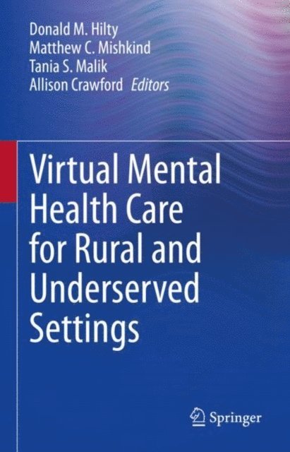 Allison Crawford, Tania S. Malik, Matthew C. Mishkind, Donald M. Hilty - Virtual Mental Health Care for Rural and Underserved Settings, E-bok