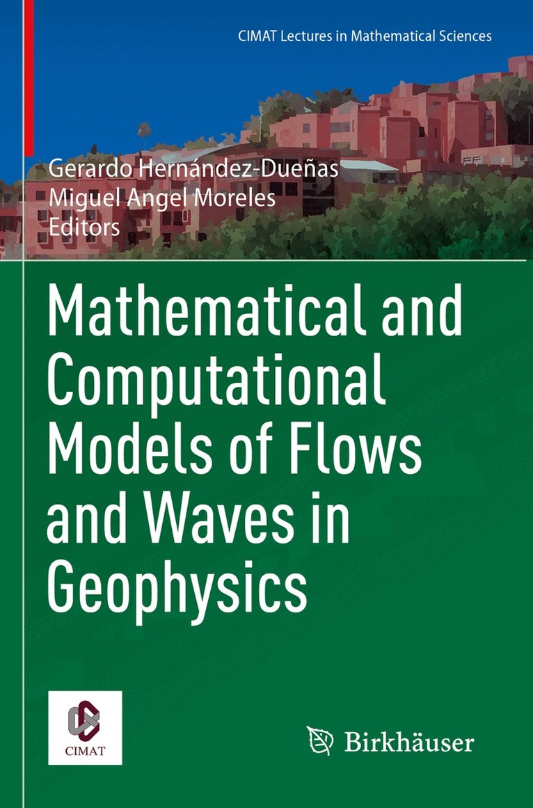 Gerardo Hernández-Dueñas, Miguel Angel Moreles - Mathematical and Computational Models of Flows and Waves in Geophysics, Häftad