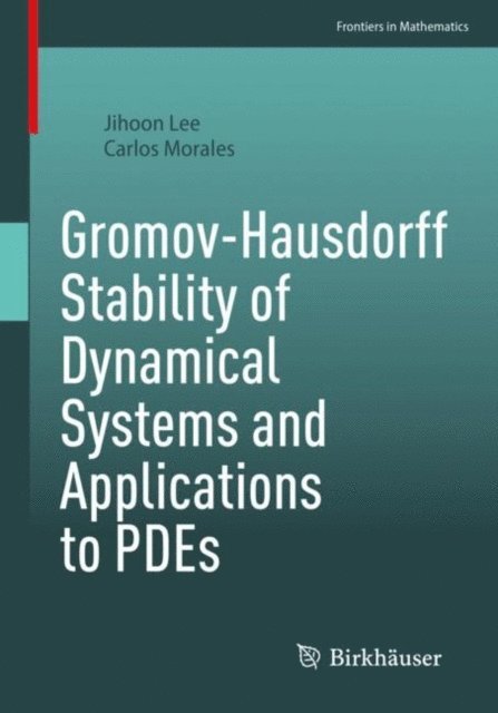 Carlos Morales, Jihoon Lee - Gromov-Hausdorff Stability of Dynamical Systems and Applications to PDEs, E-bok