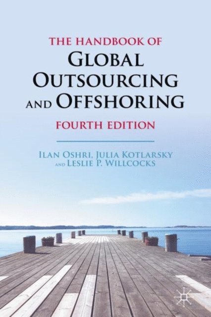 Leslie P. Willcocks, Julia Kotlarsky, Ilan Oshri - Handbook of Global Outsourcing and Offshoring, E-bok