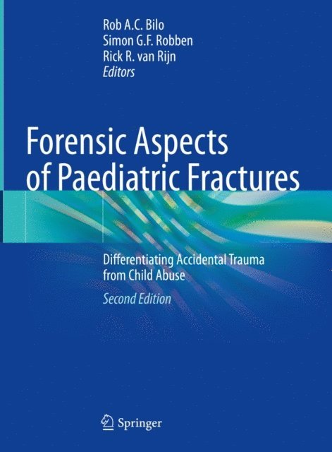Rick R. van Rijn, Simon G. F. Robben, Rob A.C. Bilo - Forensic Aspects of Paediatric Fractures, E-bok