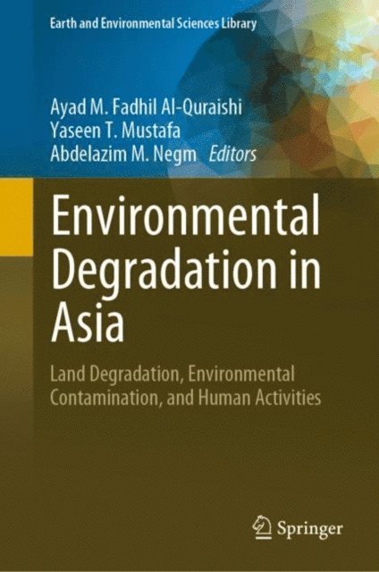 Abdelazim M. Negm, Yaseen T. Mustafa, Ayad M. Fadhil Al-Quraishi - Environmental Degradation in Asia, E-bok