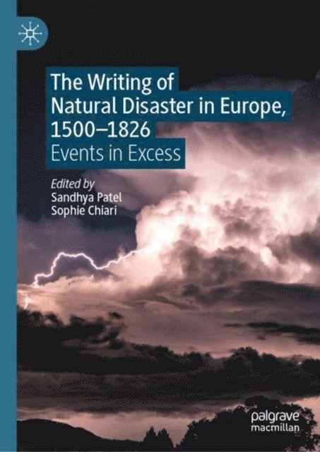 Sophie Chiari, Sandhya Patel - Writing of Natural Disaster in Europe, 1500-1826, E-bok