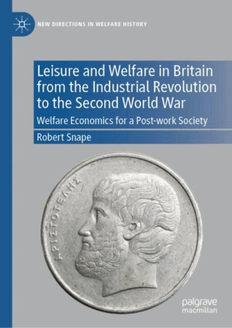 Robert Snape - Leisure and Welfare in Britain from the Industrial Revolution to the Second World War, E-bok