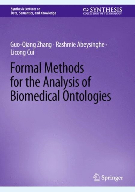 Licong Cui, Rashmie Abeysinghe, Guo-Qiang Zhang - Formal Methods for the Analysis of Biomedical Ontologies, E-bok