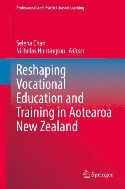 Nicholas Huntington, Selena Chan - Reshaping Vocational Education and Training in Aotearoa New Zealand, E-bok