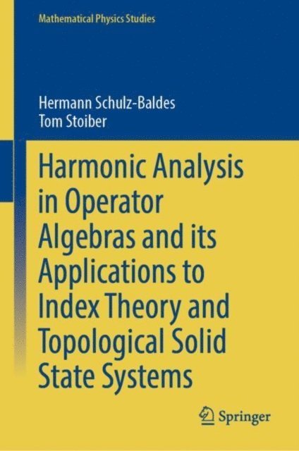 Tom Stoiber, Hermann Schulz-Baldes - Harmonic Analysis in Operator Algebras and its Applications to Index Theory and Topological Solid State Systems, E-bok