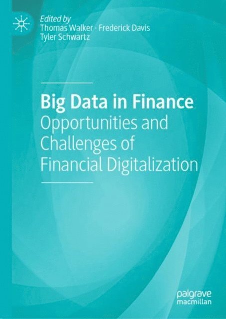 Tyler Schwartz, Frederick Davis, Thomas Walker - Big Data in Finance, E-bok