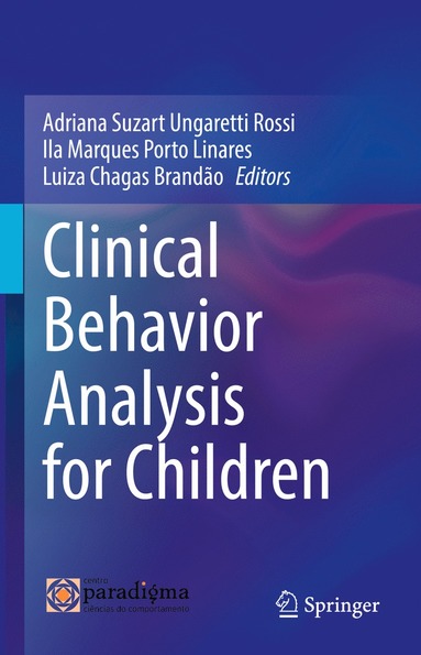 Clinical Behavior Analysis for Children av Adriana Suzart Ungaretti Rossi, Ila Marques Porto Linares, Luiza Chagas Brandão, Luiza Chagas Brandao