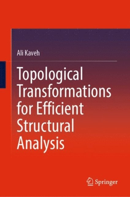 Ali Kaveh - Topological Transformations for Efficient Structural Analysis, E-bok