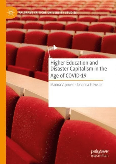 Johanna E. Foster, Marina Vujnovic - Higher Education and Disaster Capitalism in the Age of COVID-19, E-bok