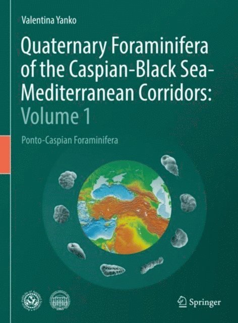 Valentina Yanko - Quaternary Foraminifera of the Caspian-Black Sea-Mediterranean Corridors: Volume 1, E-bok