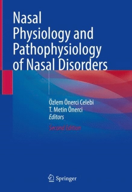 T. Metin Onerci, Ozlem Onerci Celebi - Nasal Physiology and Pathophysiology of Nasal Disorders, E-bok