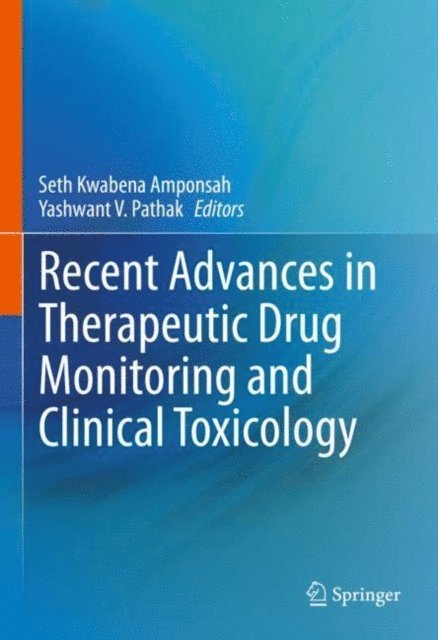 Yashwant V. Pathak, Seth Kwabena Amponsah - Recent Advances in Therapeutic Drug Monitoring and Clinical Toxicology, E-bok