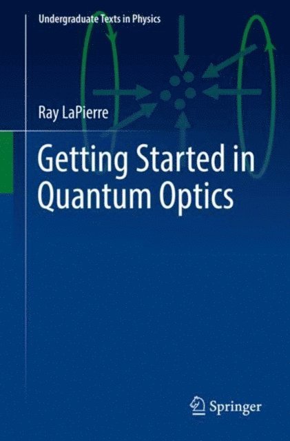 Ray LaPierre - Getting Started in Quantum Optics, E-bok