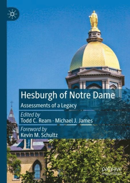 Michael J. James, Todd C. Ream - Hesburgh of Notre Dame, E-bok