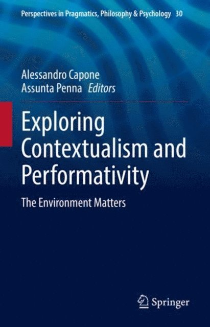 Assunta Penna, Alessandro Capone - Exploring Contextualism and Performativity, E-bok