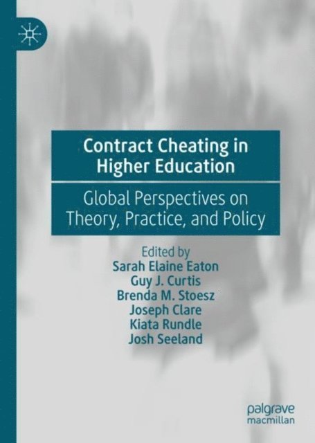 Josh Seeland, Kiata Rundle, Joseph Clare, Brenda M. Stoesz, Guy J. Curtis, Sarah Elaine Eaton - Contract Cheating in Higher Education, E-bok
