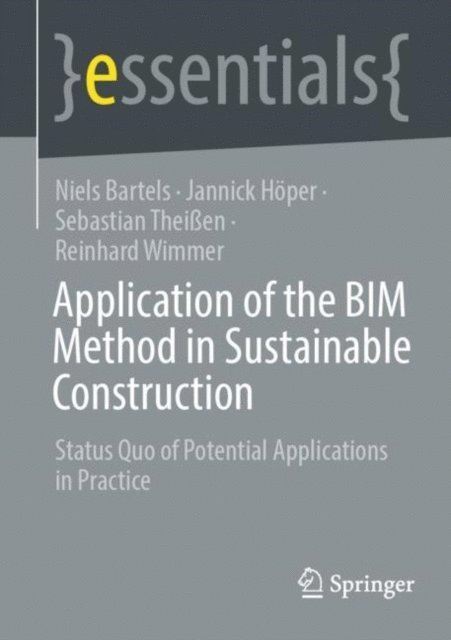 Reinhard Wimmer, Sebastian Theien, Jannick Hoper, Niels Bartels - Application of the BIM Method in Sustainable Construction, E-bok