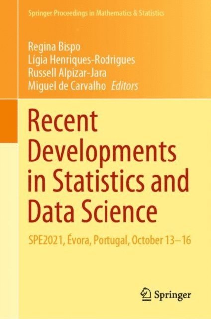 Miguel de Carvalho, Russell Alpizar-Jara, Ligia Henriques-Rodrigues, Regina Bispo - Recent Developments in Statistics and Data Science, E-bok