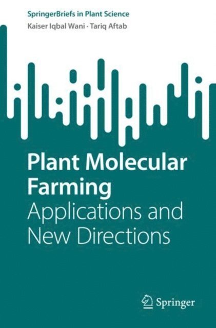Tariq Aftab, Kaiser Iqbal Wani - Plant Molecular Farming, E-bok