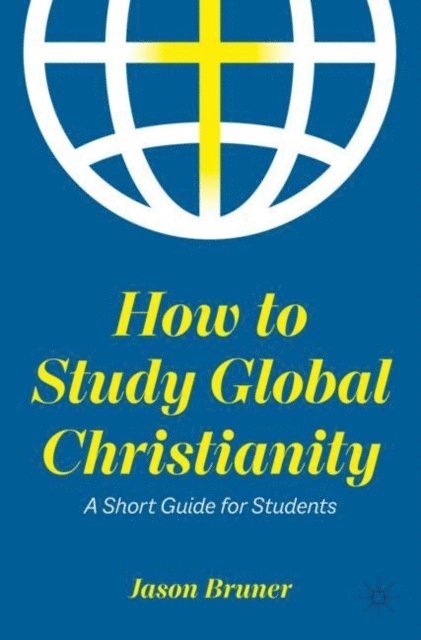 Jason Bruner - How to Study Global Christianity, E-bok