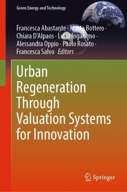Francesca Salvo, Paolo Rosato, Alessandra Oppio, Luisa Ingaramo, Chiara D'Alpaos, Marta Bottero, Francesca Abastante - Urban Regeneration Through Valuation Systems for Innovation, E-bok