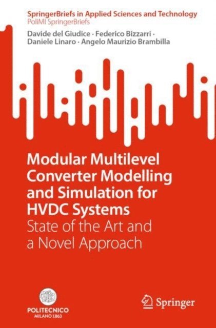 Angelo Maurizio Brambilla, Daniele Linaro, Federico Bizzarri, Davide del Giudice - Modular Multilevel Converter Modelling and Simulation for HVDC Systems, E-bok