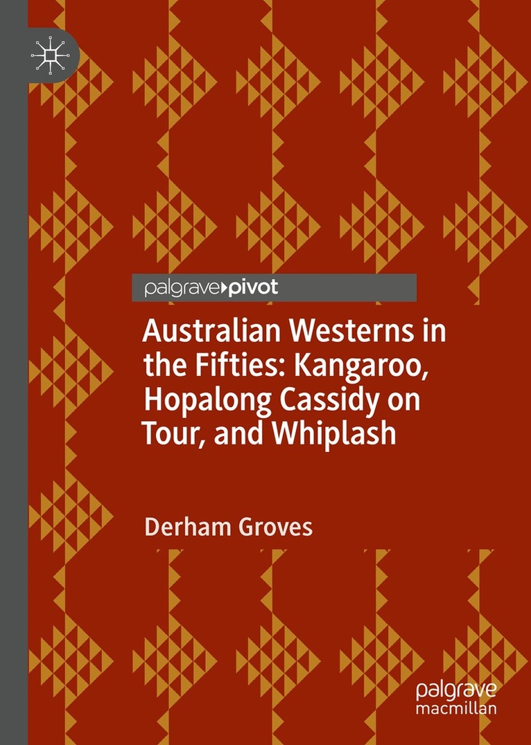 Derham Groves - Australian Westerns in the Fifties, Inbunden