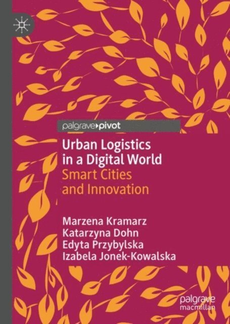 Izabela Jonek-Kowalska, Edyta Przybylska, Katarzyna Dohn, Marzena Kramarz - Urban Logistics in a Digital World, E-bok