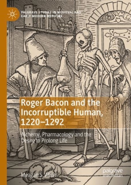 Meagan S. Allen - Roger Bacon and the Incorruptible Human, 1220-1292, E-bok