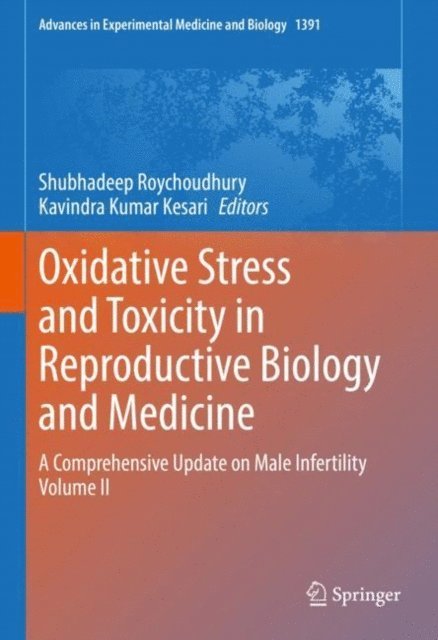 Kavindra Kumar Kesari, Shubhadeep Roychoudhury - Oxidative Stress and Toxicity in Reproductive Biology and Medicine, E-bok