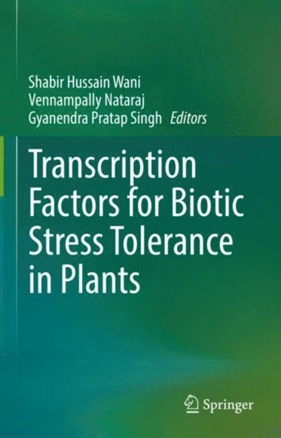 Gyanendra Pratap Singh, Vennampally Nataraj, Shabir Hussain Wani - Transcription Factors for Biotic Stress Tolerance in Plants, E-bok