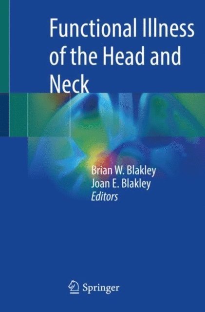Joan E. Blakley, Brian W. Blakley - Functional Illness of the Head and Neck, E-bok