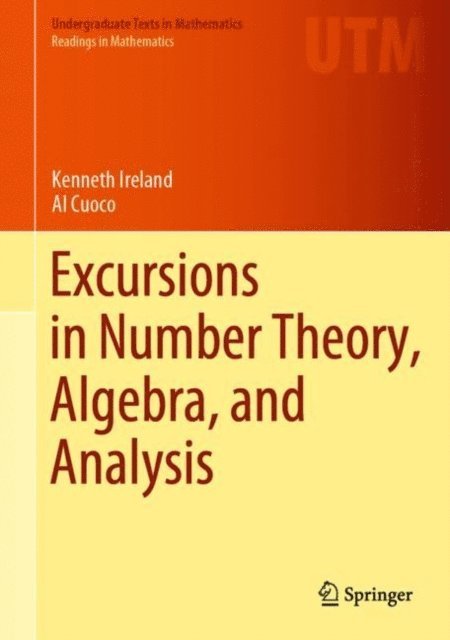 Al Cuoco, Kenneth Ireland - Excursions in Number Theory, Algebra, and Analysis, E-bok